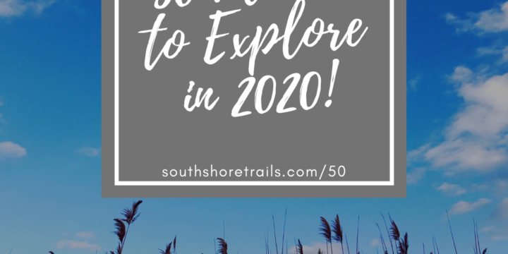 50 Places to Explore the South Shore in 2020